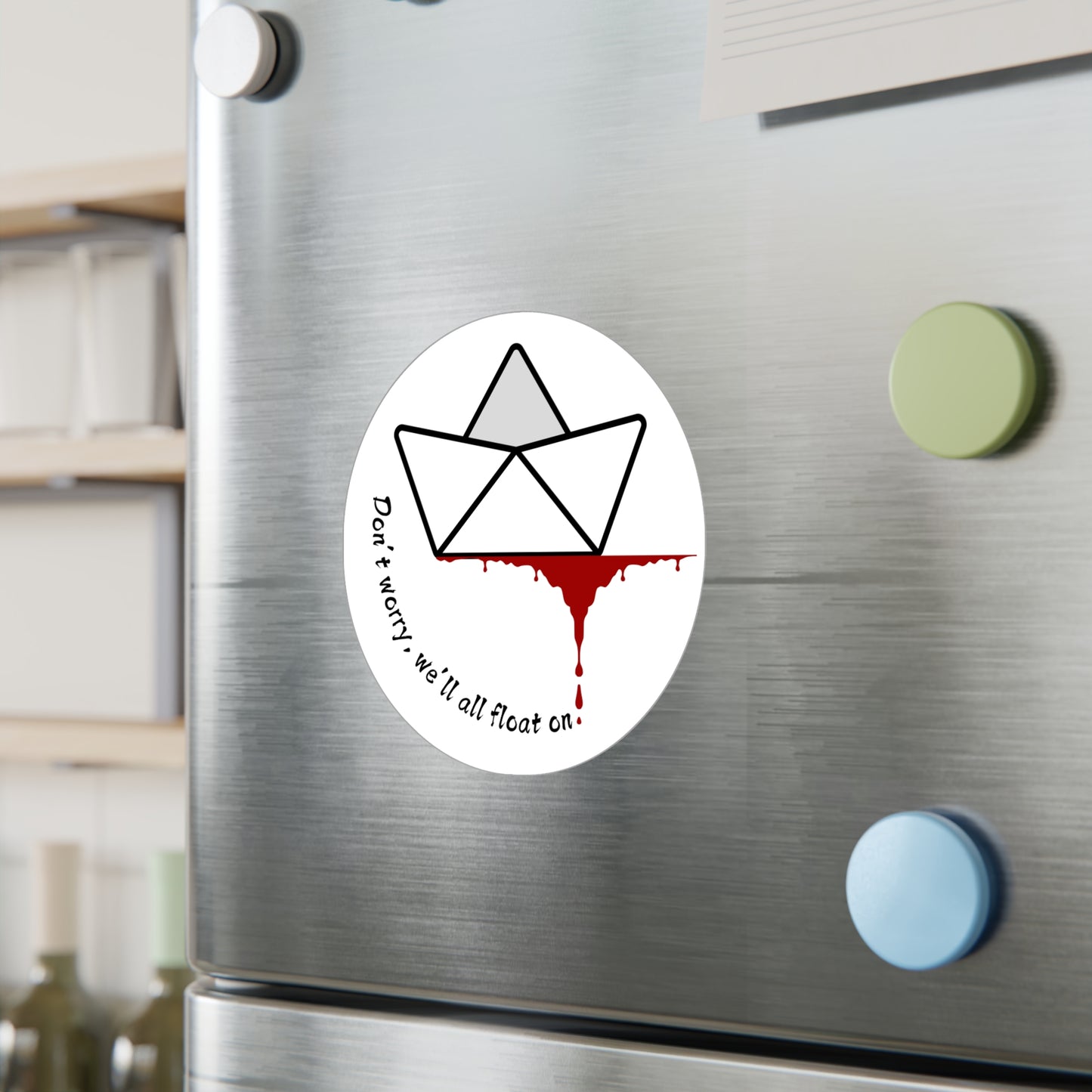 Floating on Kiss-Cut Vinyl Decals: 'Don't Worry, We'll All Float On' | Perfect for Home Decor, Phone Laptops, Gifts, Halloween, or Unique Statements