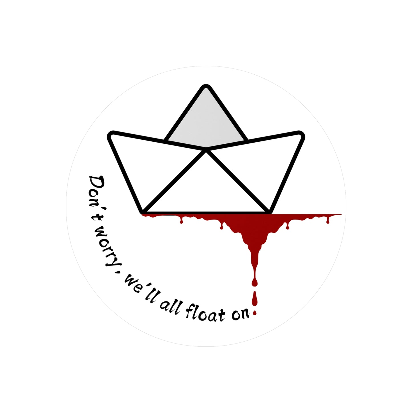Floating on Kiss-Cut Vinyl Decals: 'Don't Worry, We'll All Float On' | Perfect for Home Decor, Phone Laptops, Gifts, Halloween, or Unique Statements